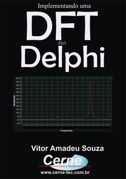 Implementando Uma Dft No Delphi (eBook, PDF) Implementando Uma Dft No Delphi (eBook, PDF)