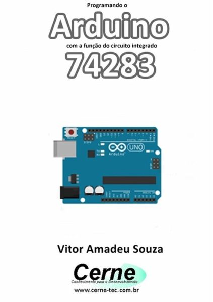 Programando O Arduino Com A Função Do Circuito Integrado 74283 (eBook, PDF)