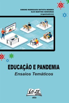 Educação & Pandemia: Ensaios Temáticos (eBook, PDF) - (Organizadores), Simone Rodrigues Batista Mendes Elói Martins Senhoras Educação & Pandemia: Ensaios Temáticos (eBook, PDF) - (Organizadores), Simone Rodrigues Batista Mendes Elói Martins Senhoras