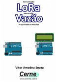 Comunicação Lora Para Medir Vazão Programado No Arduino (eBook, PDF)