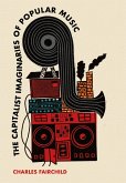 The Capitalist Imaginaries of Popular Music (eBook, ePUB)
