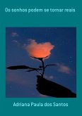 Os Sonhos Podem Se Tornar Reais (eBook, PDF)