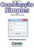 Calculando Uma Combinação Simples Programado No Lazarus (eBook, PDF)