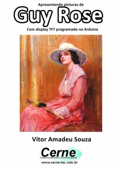 Apresentando Pinturas De Guy Rose Com Display Tft Programado No Arduino (eBook, PDF) - Souza, Vitor Amadeu