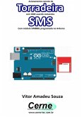 Acionamento Remoto De Torradeira Com Gsm Usando Comandos Sms Com Módulo Sim800l Programado No Arduino (eBook, PDF)