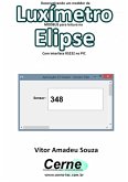 Desenvolvendo Um Medidor De Luxímetro Modbus Para Leitura No Elipse Com Interface Rs232 No Pic (eBook, PDF)