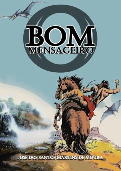 O Bom Mensageiro (eBook, PDF) - Dos de Moura, José Santos Martins