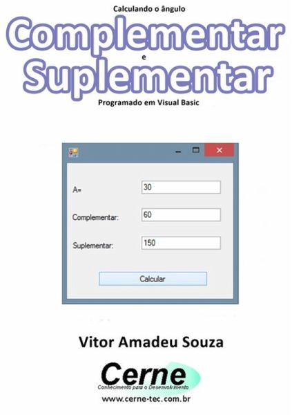 Calculando O Ângulo Complementar E Suplementar Programado Em Visual Basic (eBook, PDF) Calculando O Ângulo Complementar E Suplementar Programado Em Visual Basic (eBook, PDF)