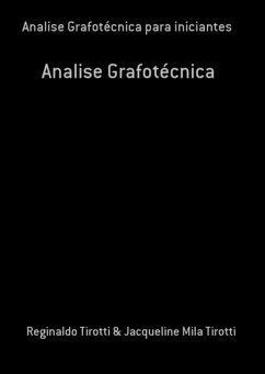 Analise Grafotécnica Para Iniciantes (eBook, PDF) - Tirotti, Reginaldo Tirotti & Jacqueline Mila