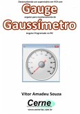 Desenvolvendo Um Supervisório Em Vc# Com Gauge Angular Para Monitoramento De Gaussímetro Programado No Pic (eBook, PDF)