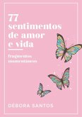 77 Sentimentos De Amor E Vida (eBook, PDF) 77 Sentimentos De Amor E Vida (eBook, PDF)