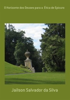 O Horizonte Dos Deuses Para A Ética De Epicuro (eBook, PDF) - Da Silva, Jailson Salvador