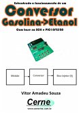 Entendendo O Funcionamento De Um Conversor Gasolina->etanol Com Base No Xc8 E Pic18f2520 (eBook, PDF)