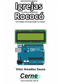 Apresentando Algumas Igrejas No Estilo Arquitetônico Rococó Com Display Lcd Programado No Arduino (eBook, PDF)