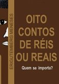 Oito Contos De Réis Ou Reais (eBook, PDF) Oito Contos De Réis Ou Reais (eBook, PDF)