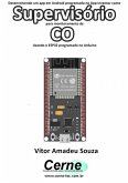 Desenvolvendo Um App Em Android Programado No App Inventor Como Supervisório Para Monitoramento De Co Usando O Esp32 Programado No Arduino (eBook, PDF)