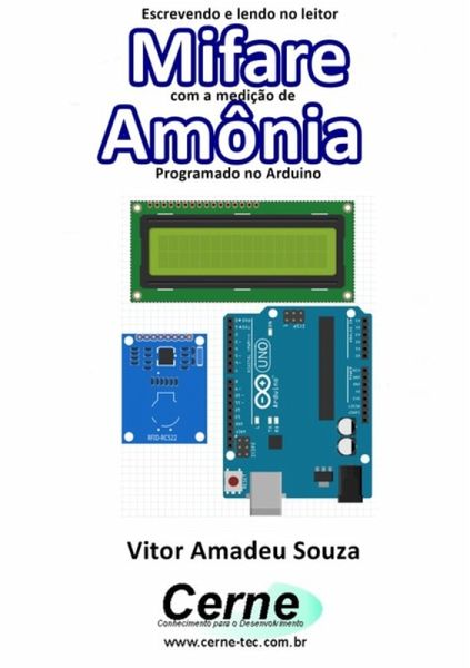 Escrevendo E Lendo No Leitor Mifare Com A Medição De Amônia Programado No Arduino (eBook, PDF) Escrevendo E Lendo No Leitor Mifare Com A Medição De Amônia Programado No Arduino (eBook, PDF)