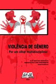 Violência De Gênero: Por Um Olhar Multidisciplinar (eBook, PDF) Violência De Gênero: Por Um Olhar Multidisciplinar (eBook, PDF)