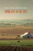 Farming, Fantasies and Near Fatal Experiences of a Utah Farmboy (eBook, ePUB) Farming, Fantasies and Near Fatal Experiences of a Utah Farmboy (eBook, ePUB)