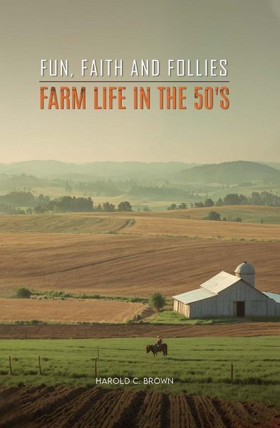 Farming, Fantasies and Near Fatal Experiences of a Utah Farmboy (eBook, ePUB)