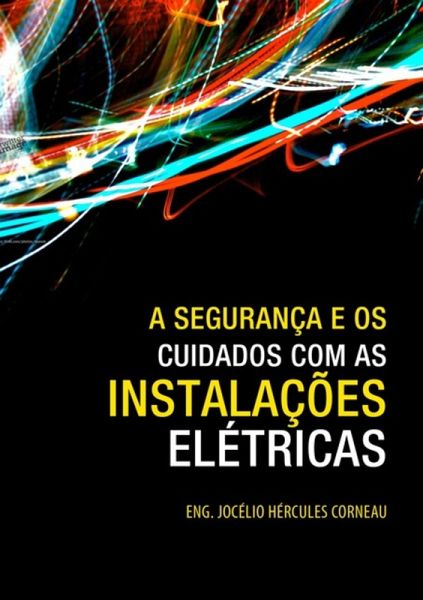 A Segurança E Os Cuidados Com As Instalações Elétricas (eBook, PDF) A Segurança E Os Cuidados Com As Instalações Elétricas (eBook, PDF)