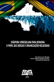 Diáspora Venezuelana Para Roraima: O Papel Das Igrejas E Organizações Religiosas (eBook, PDF) Diáspora Venezuelana Para Roraima: O Papel Das Igrejas E Organizações Religiosas (eBook, PDF)