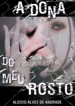 Cover A Dona Do Meu Rosto (eBook, PDF)