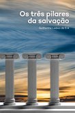 Os Três Pilares Da Salvação (eBook, PDF)