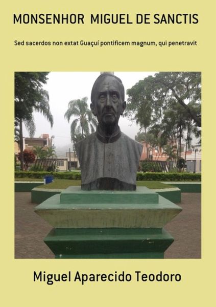 Monsenhor Miguel De Sanctis (eBook, PDF) Monsenhor Miguel De Sanctis (eBook, PDF)