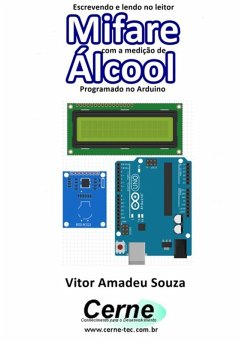 Escrevendo E Lendo No Leitor Mifare Com A Medição De Álcool Programado No Arduino (eBook, PDF) - Souza, Vitor Amadeu