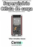 Desenvolvendo Um App Em Android Programado No App Inventor Como Supervisório Para Monitoramento De Célula De Carga Usando O Esp32 Programado No Arduino (eBook, PDF)