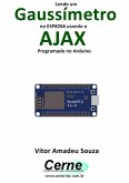 Lendo Um Gaussímetro No Esp8266 Usando O Ajax Programado No Arduino (eBook, PDF)
