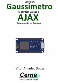 Lendo Um Gaussímetro No Esp8266 Usando O Ajax Programado No Arduino (eBook, PDF) - Souza, Vitor Amadeu