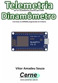 Telemetria Por Iot Na Plataforma Cayenne Para Medir Dinamômetro Com Base No Esp8266 Programado Em Arduino (eBook, PDF)