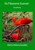 Os Pássaros Guaras! (eBook, PDF)