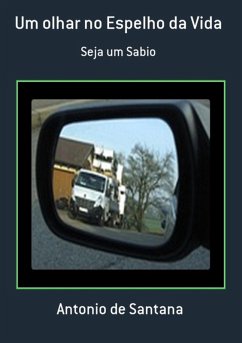 Um Olhar No Espelho Da Vida (eBook, PDF) - de Santana, Antonio