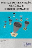 Justiça De Transição, Memória E Direitos Humanos (eBook, PDF) Justiça De Transição, Memória E Direitos Humanos (eBook, PDF)