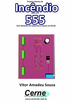 Projeto Alarme De Incêndio Com O Ci 555 Com Desenho De Esquema E Layout No Kicad (eBook, PDF) - Souza, Vitor Amadeu