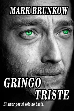 Gringo Triste (eBook, PDF) - Brunkow, Mark