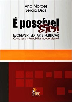 É Possível Sim! Escrever, Editar E Publicar (eBook, PDF) - E Dias, Ana Moraes Sérgio