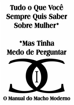 Tudo O Que Você Sempre Quis Saber Sobre Mulher* *mas Tinha Medo De Perguntar (eBook, PDF) - Duarte, Mateusz