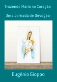 Trazendo Maria No Coração (eBook, PDF) Trazendo Maria No Coração (eBook, PDF)