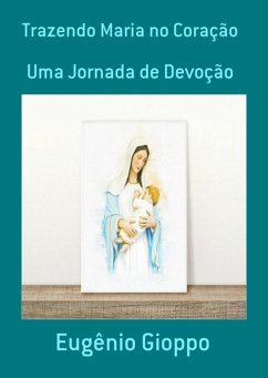 Trazendo Maria No Coração (eBook, PDF) - Gioppo, Eugênio