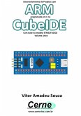 Desenvolvimento De Projetos Com Arm Programado Em C No Cubeide Com Base No Modelo Stm32f103c8 Volume Único (eBook, PDF)