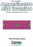 Projeto De Hardware Amperímetro Não Invasivo Com Desenho De Esquema E Layout No Kicad (eBook, PDF)