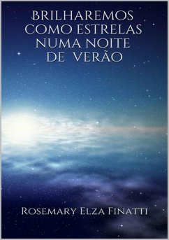 Brilharemos Como Estrelas Numa Noite De Verão (eBook, PDF) - Finatti, Rosemary Elza