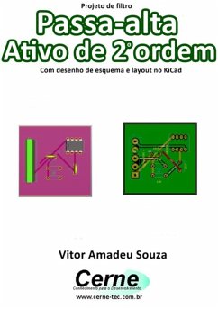 Projeto De Filtro Passa-alta Ativo De 2o Ordem Com Desenho De Esquema E Layout No Kicad (eBook, PDF) - Souza, Vitor Amadeu