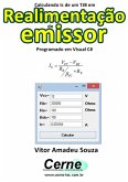 Calculando Ic De Um Tjb Em Realimentação Do Emissor Programado Em Visual C# (eBook, PDF)