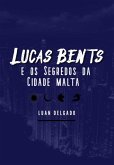 Lucas Bents E Os Segredos Da Cidade Malta (eBook, PDF)