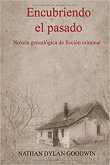Encubriendo el pasado (El Genealogista Forense, #1) (eBook, ePUB) Encubriendo el pasado (El Genealogista Forense, #1) (eBook, ePUB)